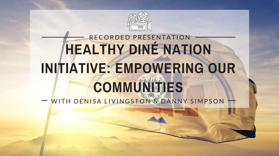 Healthy Diné Nation Initiative: Empowering Our Communities