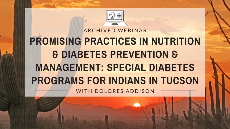 Promising Practices in Nutrition and Diabetes Prevention and Management – Special Diabetes Programs for Indians in Tucson, AZ