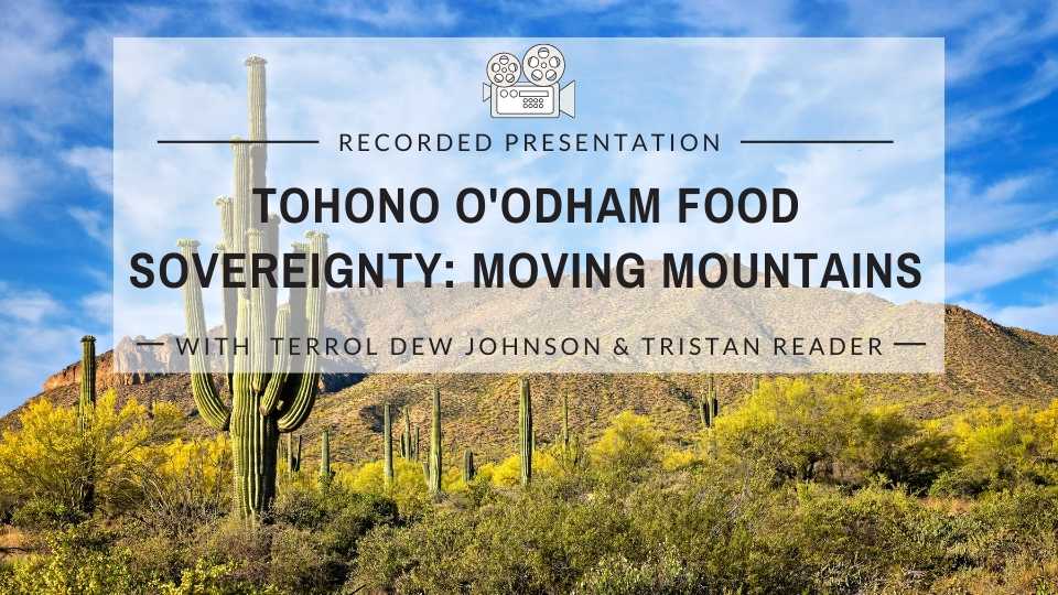 Tohono O’odham Food Sovereignty: Moving Mountains