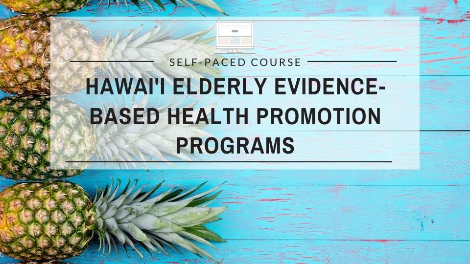Hawai’i Elderly Evidence-Based Health Promotion Programs