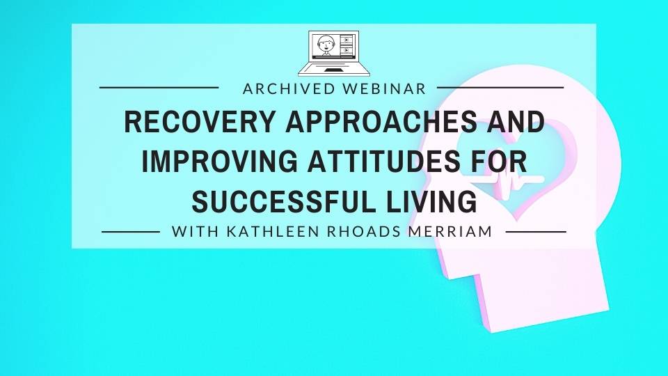 Recovery Approaches and Improving Attitudes for Successful Living
