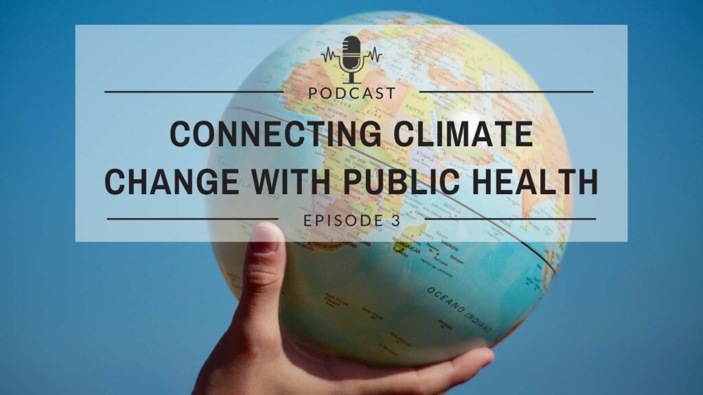 Episode 3: Connecting Climate Change with Public Health