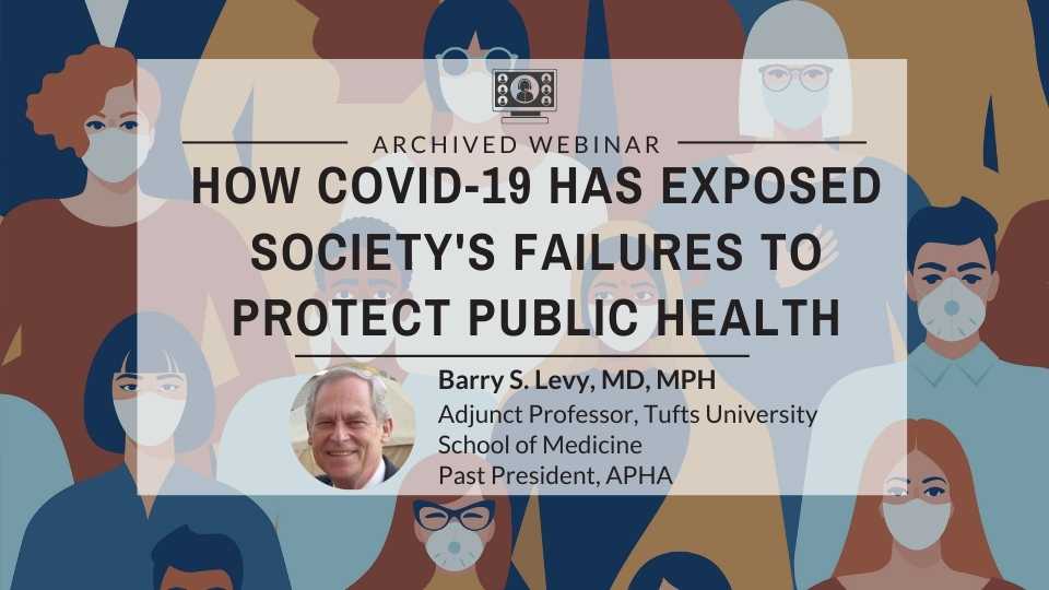 How COVID-19 Has Exposed Society’s Failures to Protect Public Health