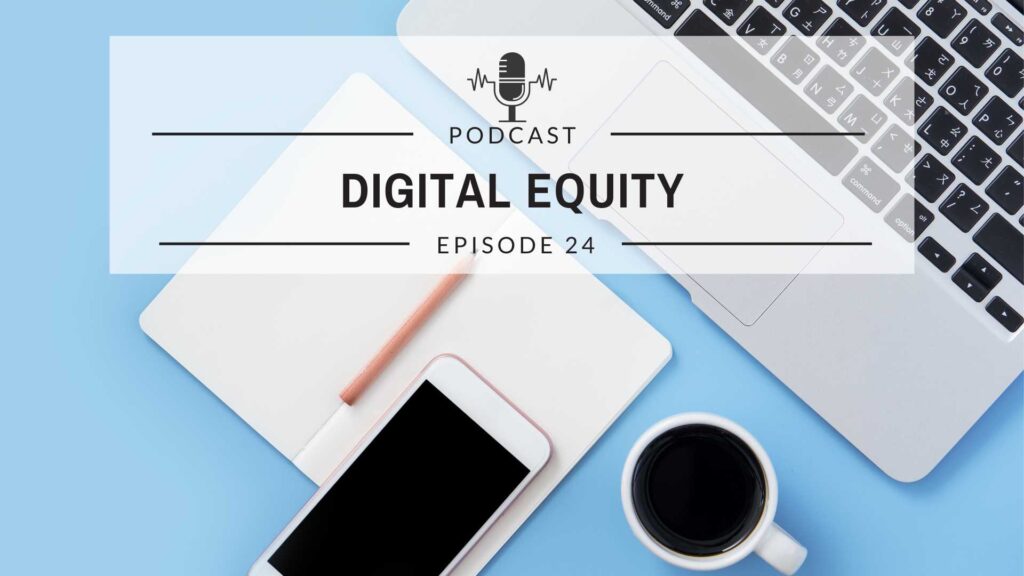 Episode 24:  Digital Equity