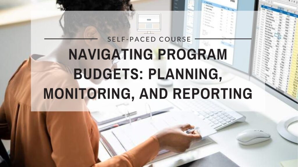 Navigating Program Budgets: Planning, Monitoring, and Reporting