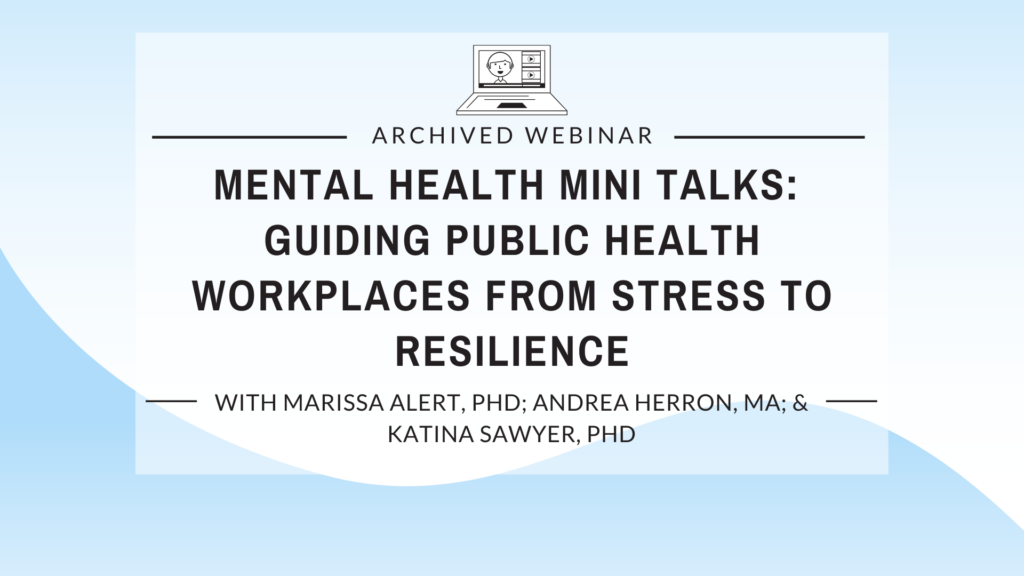 Mental Health Mini-Talks: Guiding Public Health Workplaces from Stress to Resilience
