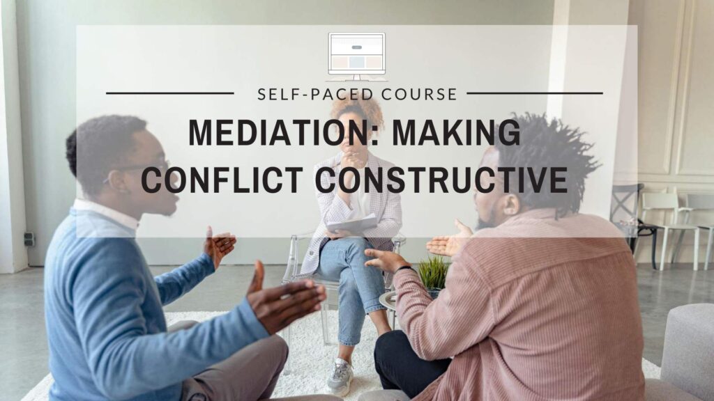Mediation: Making Conflict Constructive