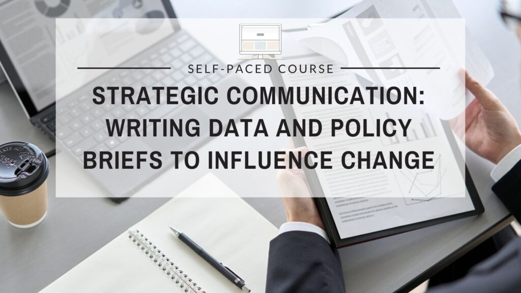 Strategic Communication: Writing Data and Policy Briefs to Influence Change