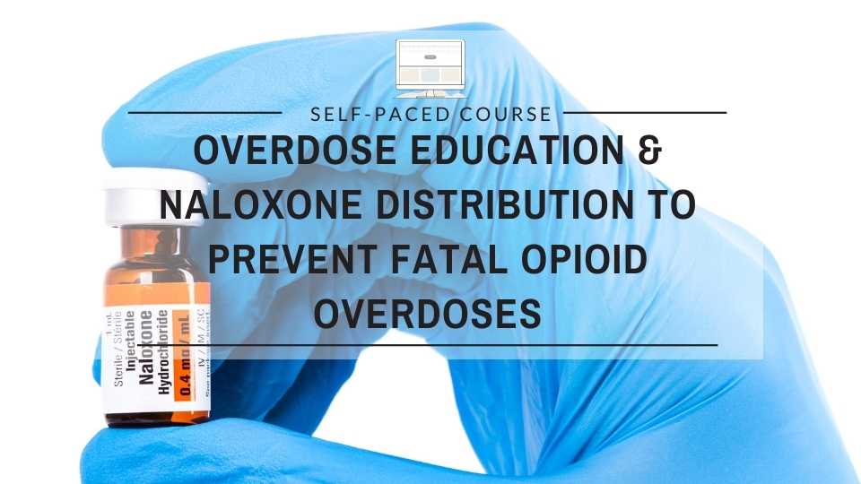 Overdose Education and Naloxone Distribution to Prevent Fatal Opioid Overdoses